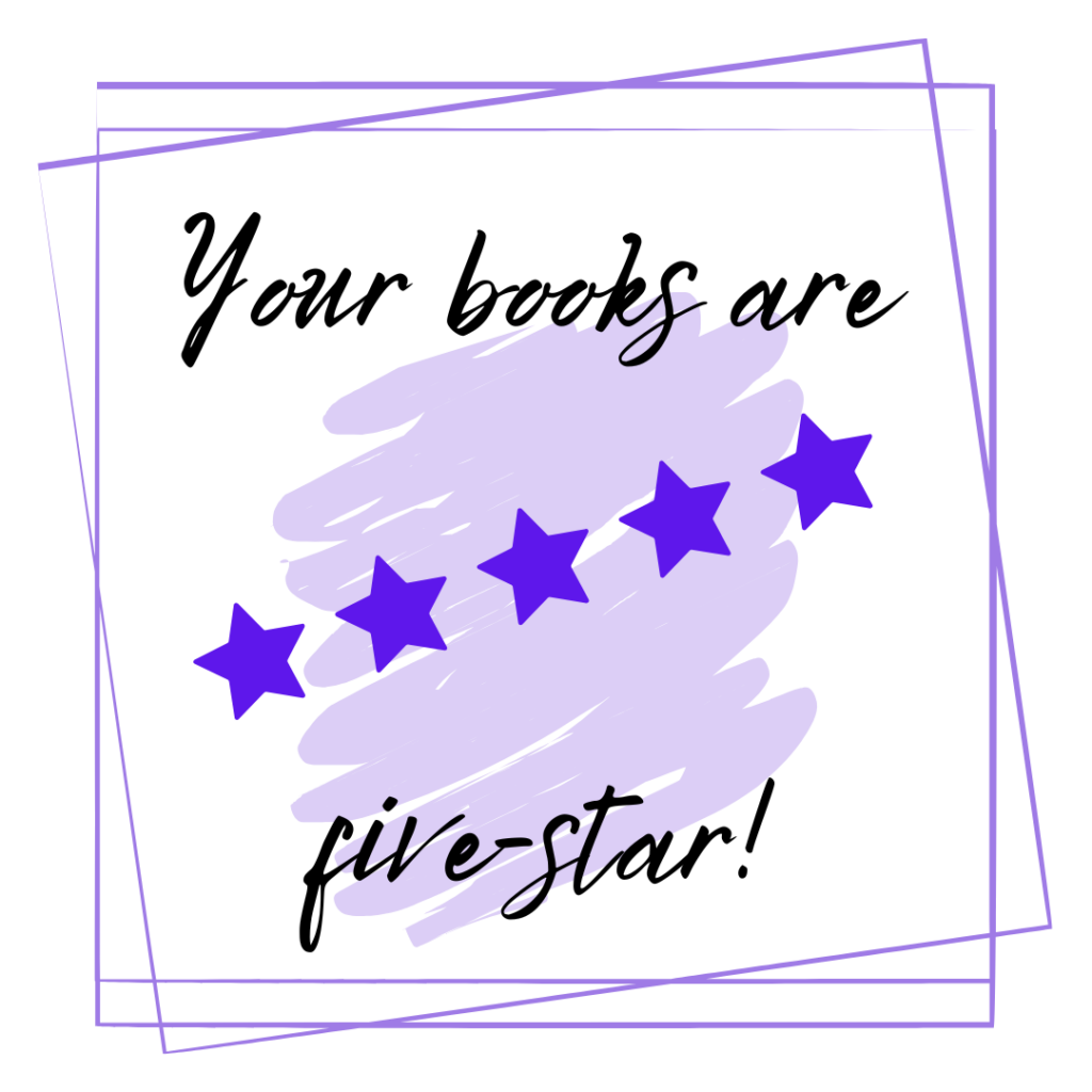 A graphic that says "your books are five-star" with five purple review stars on it